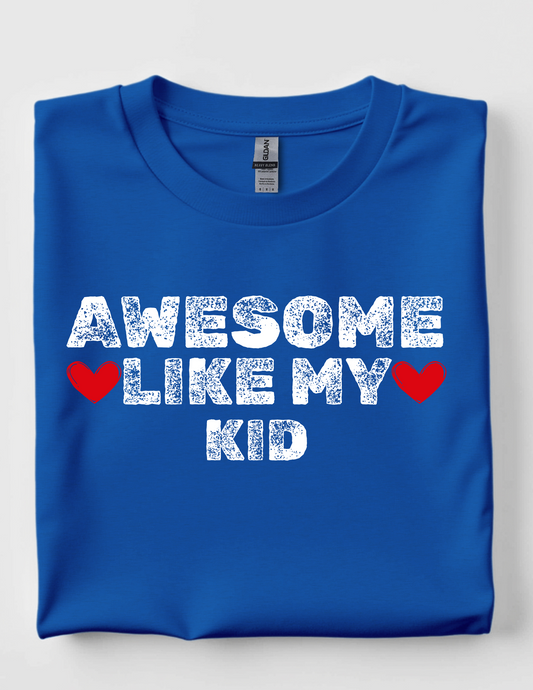 Awesome like my Kid/s tee