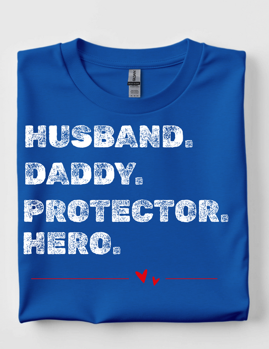 Husband, Daddy, Protector, Hero tee